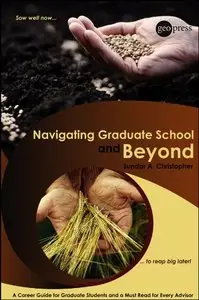 Navigating Graduate School and Beyond: A Career Guide for Graduate Students and a Must Read for Every Advisor (repost)