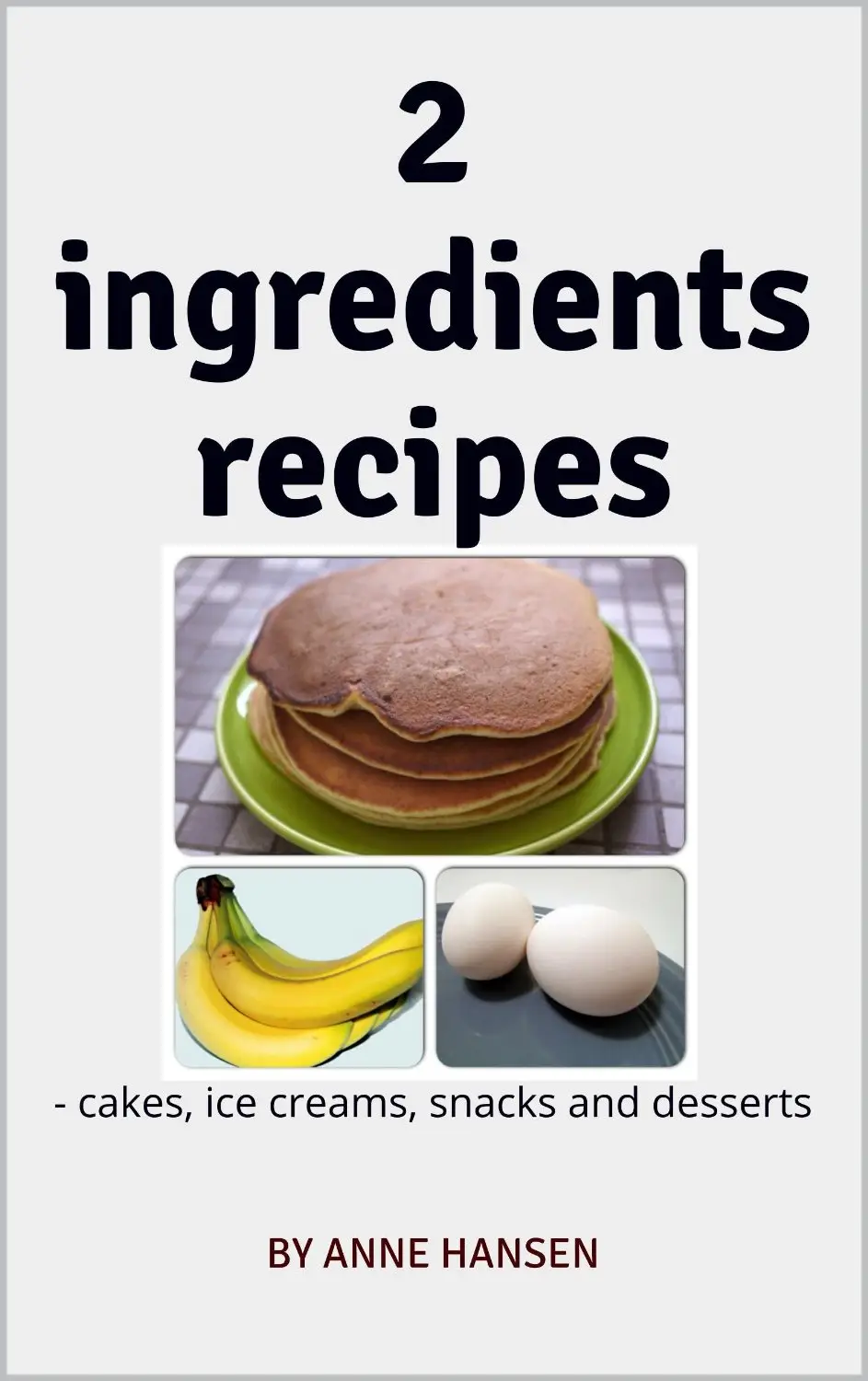 2 ingredients recipes: - cakes, ice creams, snacks and desserts