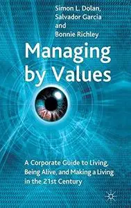 Managing by Values: A Corporate Guide to Living, Being Alive, and Making a Living in the 21st Century (Repost)