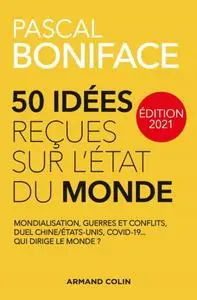Pascal Boniface, "50 idées reçues sur l'état du monde - Édition 2021"