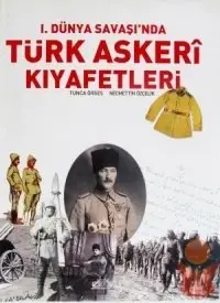 I.Dunya Savasinda Turk Askeri Kiyafetleri (1914-1918) (repost)