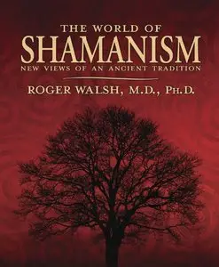 The World of Shamanism: New Views of an Ancient Tradition