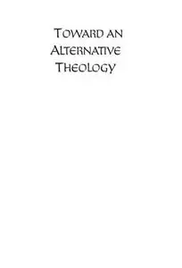 Toward an Alternative Theology - Confessions of a Non-dualist Christian