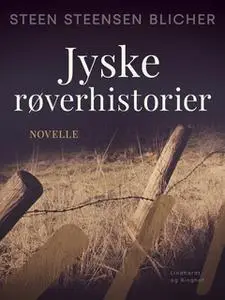 «Jyske røverhistorier» by Steen Steensen Blicher