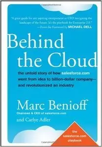 Behind the Cloud: The Untold Story of How Salesforce.com (Repost)