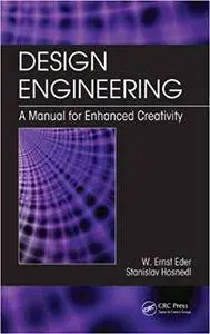 Design Engineering: A Manual for Enhanced Creativity (Repost)