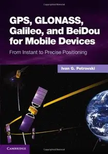 GPS, GLONASS, Galileo, and BeiDou for Mobile Devices: From Instant to Precise Positioning