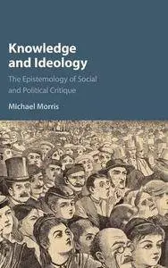 Knowledge and Ideology: The Epistemology of Social and Political Critique