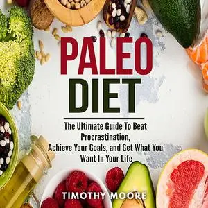 «Paleo Diet: Lose Weight And Get Healthy With This Proven Lifestyle System» by Timothy Moore