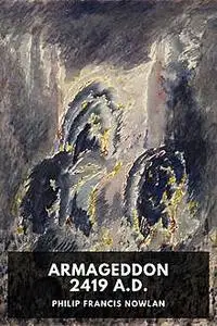 «Armageddon 2419 A.D» by Philip Francis Nowlan