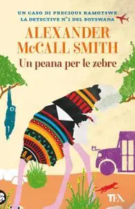 Alexander McCall Smith - Un peana per le zebre