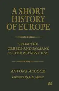 A Short History of Europe: From the Greeks and Romans to the Present Day (Repost)