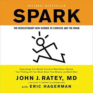 Spark: The Revolutionary New Science of Exercise and the Brain, 2021 Edition [Audiobook]