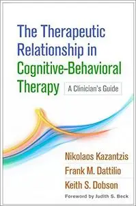 The Therapeutic Relationship in Cognitive-Behavioral Therapy: A Clinician's Guide