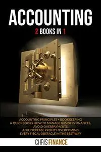 Accounting : 2 books in 1: Accounting Principles + Bookkeeping & Quickbooks how to manage finances