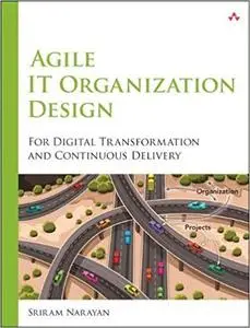 Agile IT Organization Design: For Digital Transformation and Continuous Delivery (Repost)