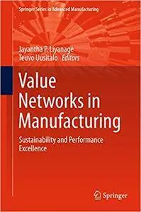 Value Networks in Manufacturing: Sustainability and Performance Excellence (Repost)