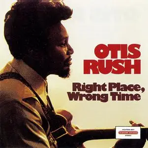 Otis Rush - Right Place, Wrong Time (1976)