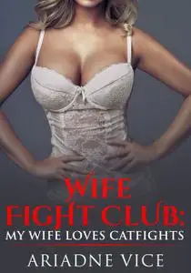 «Wife Fight Club» by Ariadne Vice