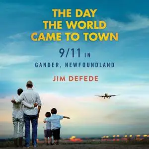 «The Day the World Came to Town» by Jim DeFede