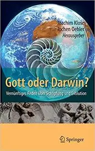 Gott oder Darwin?: Vernünftiges Reden über Schöpfung und Evolution (Repost)