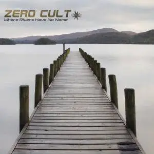 Zero Cult - Where Rivers Have No Name (2016)