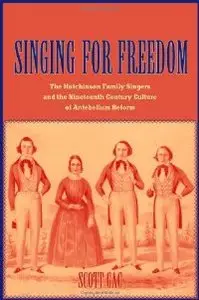 Singing for Freedom: The Hutchinson Family Singers and the Nineteenth-Century Culture of Reform
