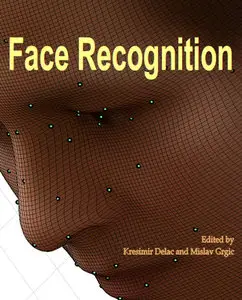 "Face Recognition" ed. by Kresimir Delac and Mislav Grgic (Repost)