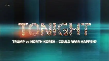 ITV Tonight - Trump vs North Korea: Could War Happen? (2017)