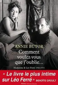 Annie Butor, "Comment voulez-vous que j'oublie...: Madeleine & Léo Ferré 1950-1973"
