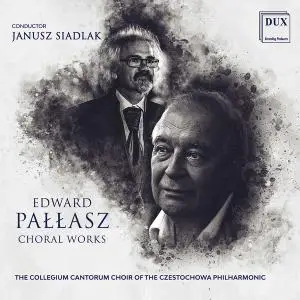 The Collegium Cantorum Choir Of The Czestochowa Philharmonic - Pałłasz- Choral Works (2021) [Official Digital Download 24/96]