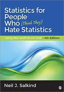Statistics for People Who (Think They) Hate Statistics: Using Microsoft Excel 2016, 4th edition