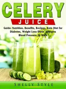 «Celery Juice Guide» by Shelly Style