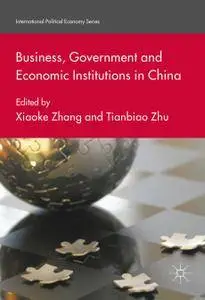 Business, Government and Economic Institutions in China