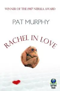 «Rachel in Love» by Pat Murphy