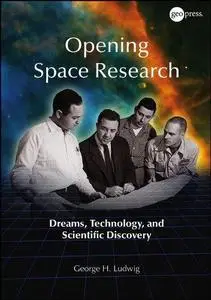 Opening Space Research: Dreams, Technology, and Scientific, Discovery (Repost)