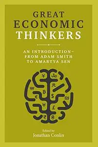 Great Economic Thinkers: An Introduction – from Adam Smith to Amartya Sen