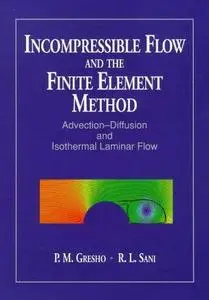 Incompressible flow and the finite element method: advection-diffusion and isothermal laminar flow