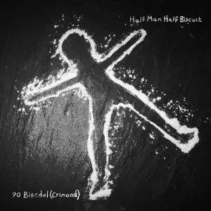 Half Man Half Biscuit - 90 Bisodol (Crimond) (2011)