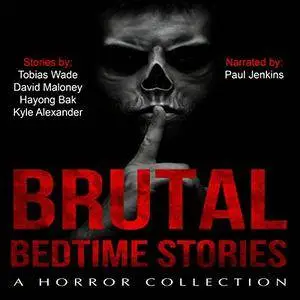 Brutal Bedtime Stories: A Supernatural Horror Story Collection [Audiobook]