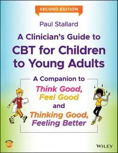 A Clinician's Guide to CBT for Children to Young Adults, 2nd Edition
