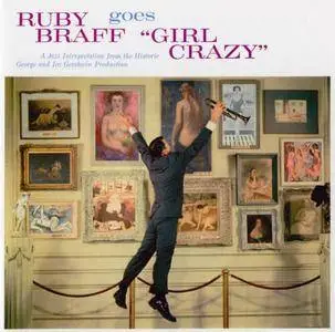 Ruby Braff - Ruby Braff Goes Girl Crazy (1958) {Wounded Bird WOU 1273 rel 2009}