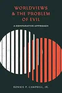 Worldviews and the Problem of Evil: A Comparative Approach