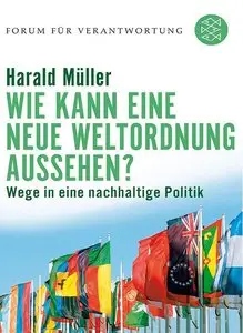 Wie kann eine neue Weltordnung aussehen?: Wege in eine nachhaltige Politik
