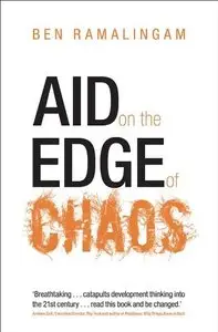 Aid on the Edge of Chaos: Rethinking International Cooperation in a Complex World