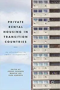 Private Rental Housing in Transition Countries: An Alternative to Owner Occupation?