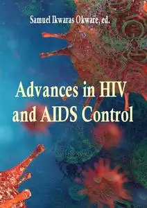 "Advances in HIV and AIDS Control"  ed. by Samuel Ikwaras Okware