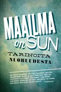 «Maailma on sun» by Various Authors