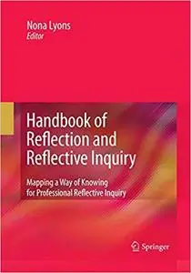 Handbook of Reflection and Reflective Inquiry: Mapping a Way of Knowing for Professional Reflective Inquiry (Repost)