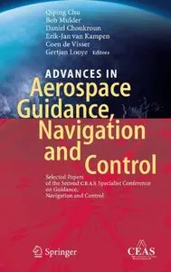 Advances in Aerospace Guidance, Navigation and Control: Selected Papers of the Second CEAS Specialist Conference... (repost)